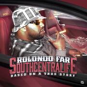 The SOUTHCENTRALIFE Based On A True Story Mixtape By Rolondo Far