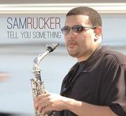 Saxophonist Sam Ruckers Messages Being True And Getting Through