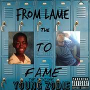 The From The Lame To Fame Mixtape By Young Zodie