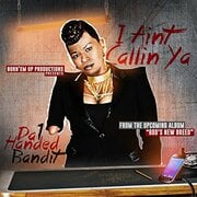 Rapper Da 1 Handed Bandit Releases New Single I Aint Callin Ya