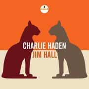 Impulse! Presents Charlie Haden-Jim Hall; Previously-Unreleased Live Recording By Two Jazz Masters