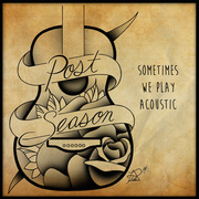 Post Season Release Acoustic EP Sometimes We Play Acoustic