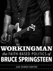 Workingman Explores The Faith-Based Politics Of Bruce Springsteen