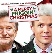 Have A Very Hip Holiday! Lakeshore Records Presents A Merry Friggin Christmas Soundtrack