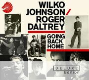 Wilko Johnson & Roger Daltrey Going Back Home Special Deluxe Edition 2 CD Set Released On Universal Music Enterprises