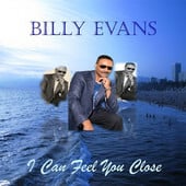 Billy Evans Releases New Single I Can Feel You Close