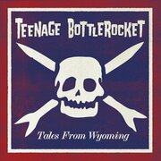 Teenage Bottlerocket Releasing Rise Records Debut, Tales From Wyoming On March 31, 2015