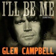 Music From The Critically Acclaimed Documentary Glen Campbel - Ill Be Me Wins Big At The Grammys