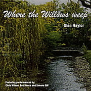 Glen Naylor Releases Where The Willows Weep