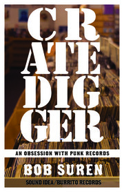 Crate Digger: An Obsession With Punk Records By Bob Suren