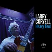 Larry Coryell Heavy Feel - The Godfather Of Fusion Returns With An All-Star Band