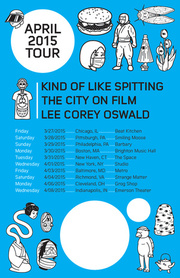 Kind Of Like Spitting Launch Tour With The City On Film, Lee Corey Oswald On March 25, 2015