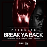 Str8-Lace - Break Ya Back Ft Goldie Gold, Acktup Available March 17th