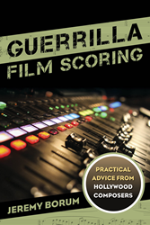 Guerrilla Film Scoring Exposes Composers Survival Techniques