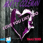 Matt Colemans New Single Love You Like I Do