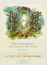 Mae Launch Free The Everglow 10th Anniversary Tour Sampler Via Noisetrade; On Tour With Support From All Get Out And Mike Mains & The Branches In May/June