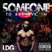 Ohio Recording Artist LDG Releases New Mixtape Someone To Believe In