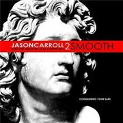 Jason Carroll & The Smooth Jazz Symphony Release New LP Album 2 Smooth