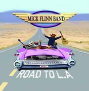 Mick Flinn Band - Road To L.A.