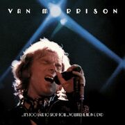 Legacy Recordings Announces Release Of Van Morrisons ..its Too Late To Stop Now...Volumes II, III, IV & DVD, A Monumental Collection Of Previously Unavailable Live Performances From Historic 1973 Concert Tour With The 11-piece Caledonia Soul Orchestra