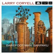 Jazz Guitar Icon Larry Coryell To Release New Studio Album Barefoot Man: Sanpaku