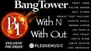 New Bangtower Album With N With Out Available For Pre-Order Now