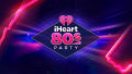 iHeartMedia Announces The Return Of The iHeart80s Party, Bringing Music Icons Of The 80s Together For The Second Straight Year