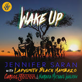 Jennifer Saran, Carlos Santana, Ladysmith Black Mambazo & Narada Michael Waldens Inspiring World Peace Anthem Wake Up - Watch Now