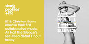 BT & Christian Burns Release Their First Collaborative Music - All Hail The Silences Self-titled Debut Pp Out Now