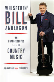 Whisperin Bill Anderson Marks 2017 With One Of The Best Autobiographies By Forbes And Extended Nationwide Tour