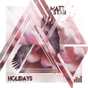 Matt Star Releases New Single Holidays