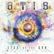 Southern Blues Rockers OTIS To Release Second Album Eyes Of The Sun Executive Produced By Paul Nelson