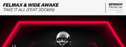 Felmax And Wide Awake Team Up For Take It All On Spinnin Premium