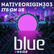 Out Now: NativeOrigin303, Its On Us (Blue)