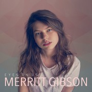 Indie Singer/Songwriter Merritt Gibson To Release Debut Album Eyes On Us, On March 30, 2018