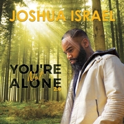 Indie Artist Joshua Israel Releases New Single Youre Not Alone