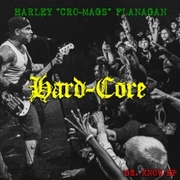 Harley Flanagan To Release Cro-Mag Demos And Hard Core Dr. Know EP