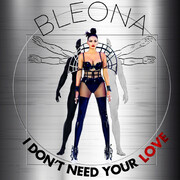 Bleona - I Dont Need Your Love New Single Streaming Now