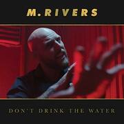 M.Rivers Solidifies Alternative Rock Sound With New Single Dont Drink The Water