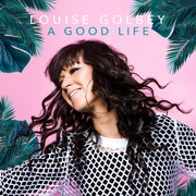 Louise Golbeys  A Good Life Single And Video Out Now