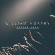 William Murphy Releases His New Single Settle Here