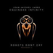 Jean-Michel Jarre Releases Robots Dont Cry