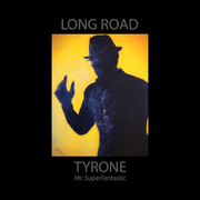 Tyrone Mr. Superfantastic Releases Long Road Album