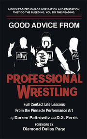 Authors Darren Paltrowitz And D.X. Ferris Release New Book, Good Advice From Professional Wrestling