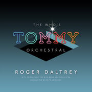 Roger Daltrey - The Whos Tommy Orchestral: A Brand-New Orchestral Version Of The Whos Classic Album To Celebrate 50 Years Since The Original Was First Released