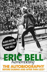 Eric Bell Announce Remembering - The Autobiography Before During And After Thin Lizzy Hardback And Audiobook For September