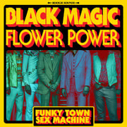 Black Magic Flower Power Fuse Funk And Psyrock With Retro-Visuals On Funky Town Sex Machine