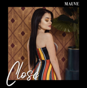 EDM Vocalist Mauve Releases Her Newest Single Close And Has Been Rocking The Charts Since 2016