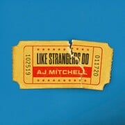 AJ Mitchell Releases Brand New Song Like Strangers Do