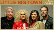 Little Big Town Release Over Drinking Vevo Live Performance Video